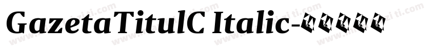 GazetaTitulC Italic字体转换